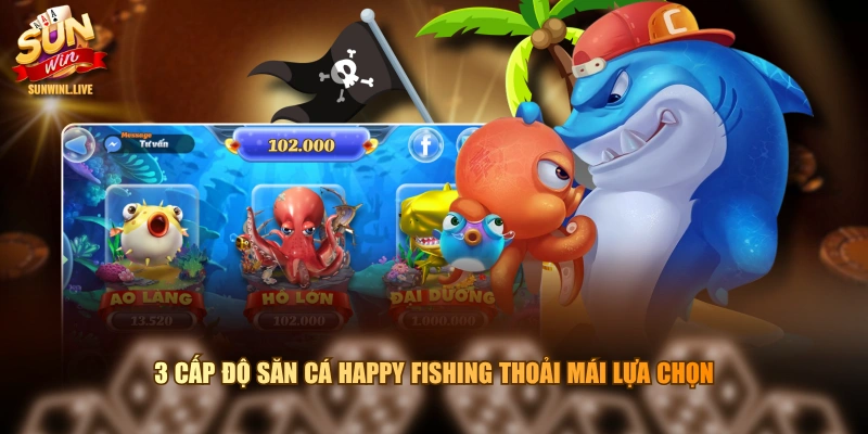 3 cấp độ săn cá happy fishing thoải mái lựa chọn