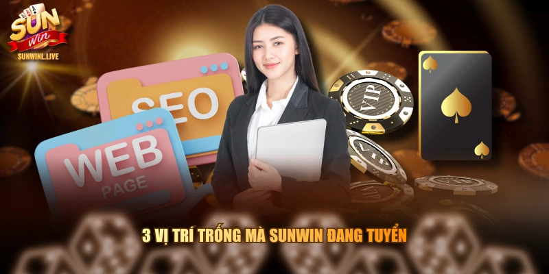 3 vị trí trống mà SUNWIN đang tuyển
