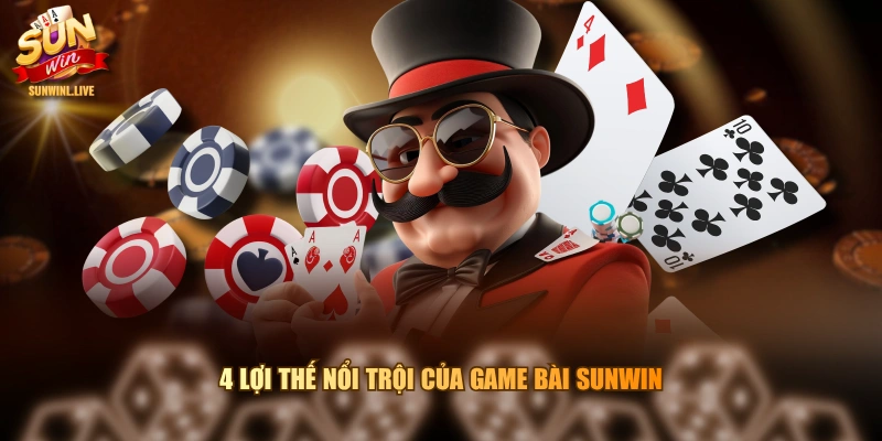 4 lợi thế nổi trội của game bài SUNWIN
