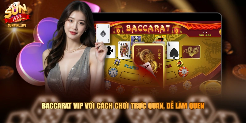 Baccarat vip với cách chơi trực quan, dễ làm quen 