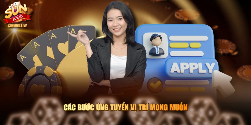 Các bước ứng tuyển vị trí mong muốn