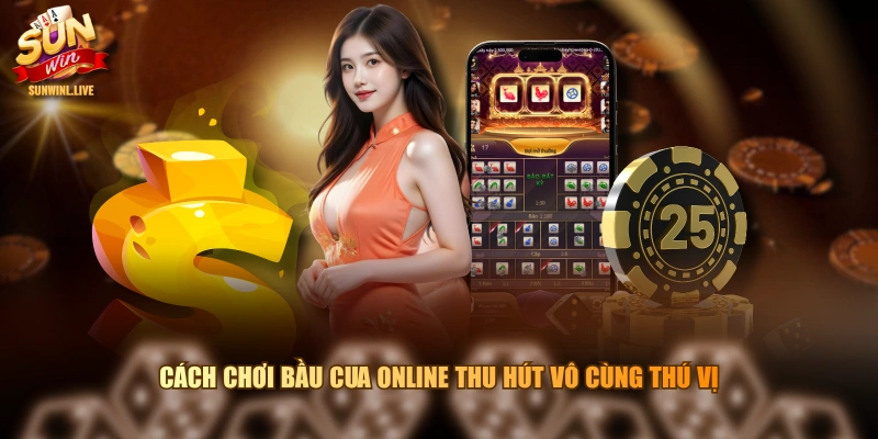 Cách chơi bầu cua online thu hút vô cùng thú vị