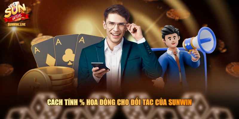 Cách tính % hoa đồng cho đối tác của SUNWIN