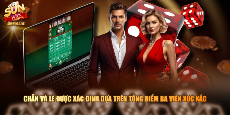 Chẵn và Lẻ được xác định dựa trên tổng điểm ba viên xúc xắc