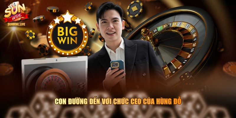 Con đường đến với chức CEO của Hùng Đỗ