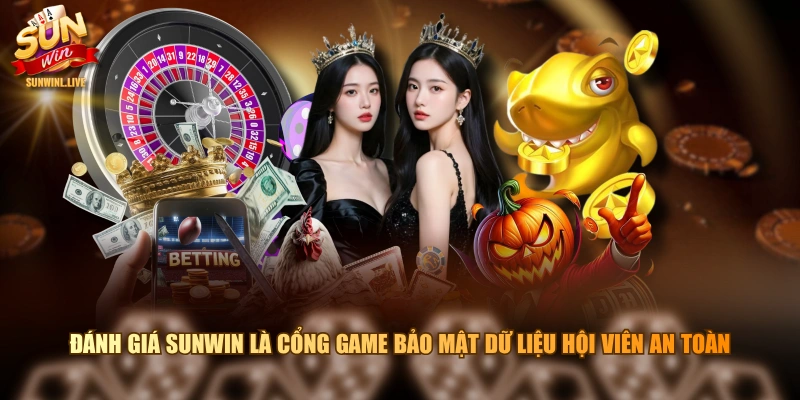 Đánh giá SUNWIN là cổng game bảo mật dữ liệu hội viên an toàn