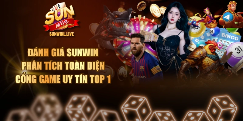 Đánh Giá SUNWIN - Phân Tích Toàn Diện Cổng Game Uy Tín Top 1