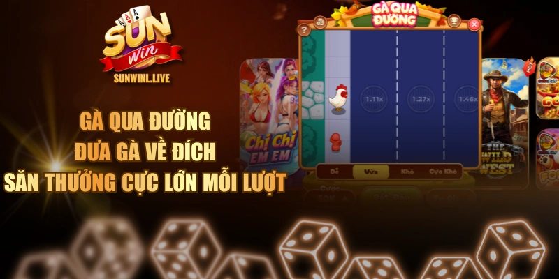Gà Qua Đường - Đưa Gà Về Đích, Săn Thưởng Cực Lớn Mỗi Lượt
