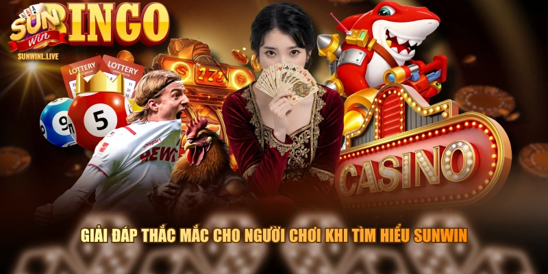 Giải đáp thắc mắc cho người chơi khi tìm hiểu SUNWIN