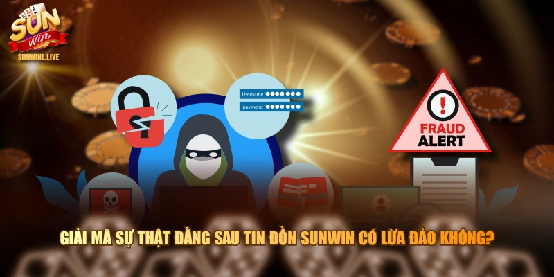 Giải mã sự thật đằng sau tin đồn SUNWIN có lừa đảo không?
