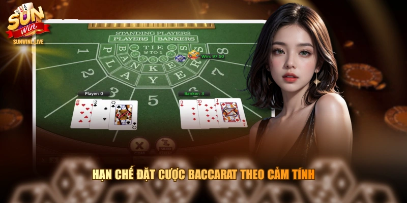 Hạn chế đặt cược baccarat theo cảm tính 