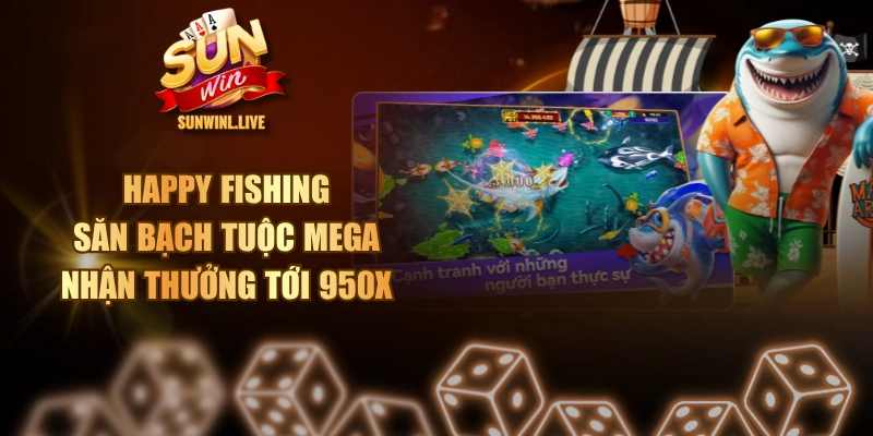 Happy Fishing - Săn Bạch Tuộc Mega Nhận Thưởng Tới 950X