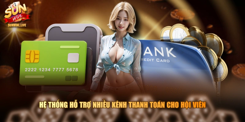 Hệ thống hỗ trợ nhiều kênh thanh toán cho hội viên