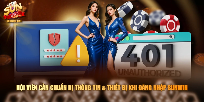 Hội viên cần chuẩn bị thông tin & thiết bị khi đăng nhập SUNWIN
