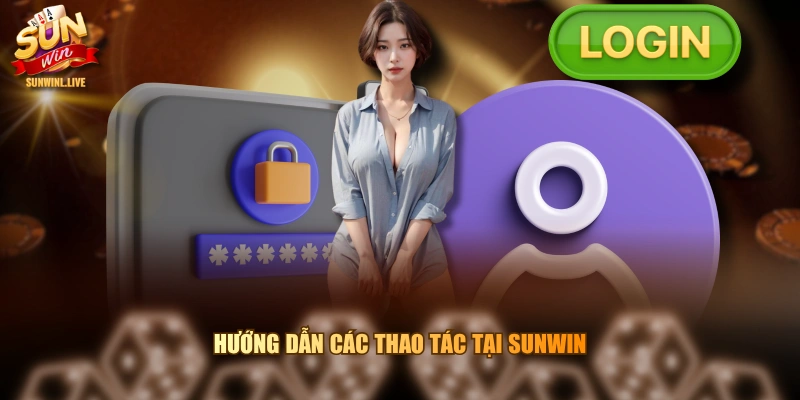 Hướng dẫn các thao tác tại SUNWIN