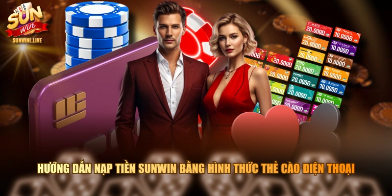 Hướng dẫn nạp tiền SUNWIN bằng hình thức thẻ cào điện thoại