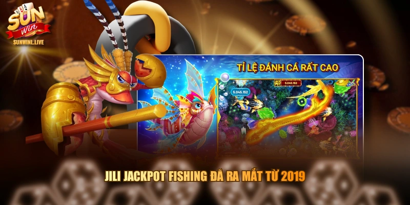 JILI Jackpot Fishing đã ra mắt từ 2019