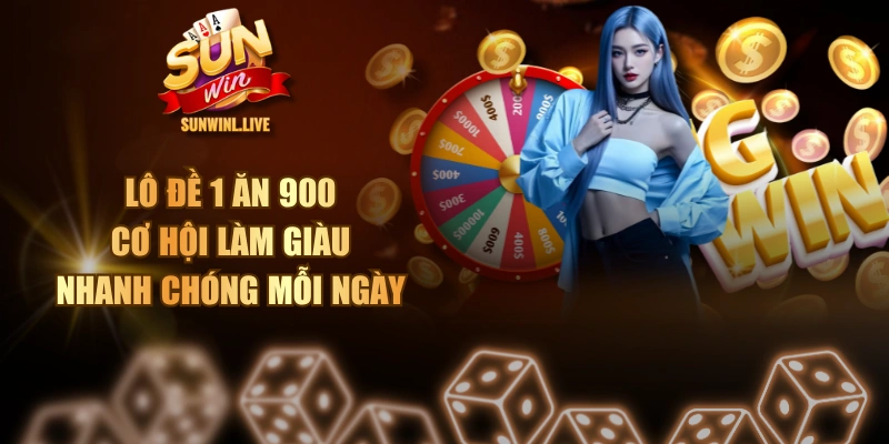 Lô Đề 1 Ăn 900 - Cơ Hội Làm Giàu Nhanh Chóng Mỗi Ngày