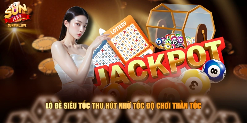 Lô đề siêu tốc thu hút nhờ tốc độ chơi thần tốc