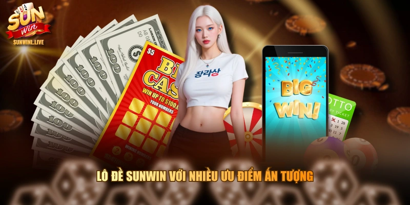 Lô đề SUNWIN với nhiều ưu điểm ấn tượng