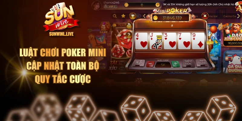 Luật Chơi Poker Mini - Cập Nhật Toàn Bộ Quy Tắc Cược