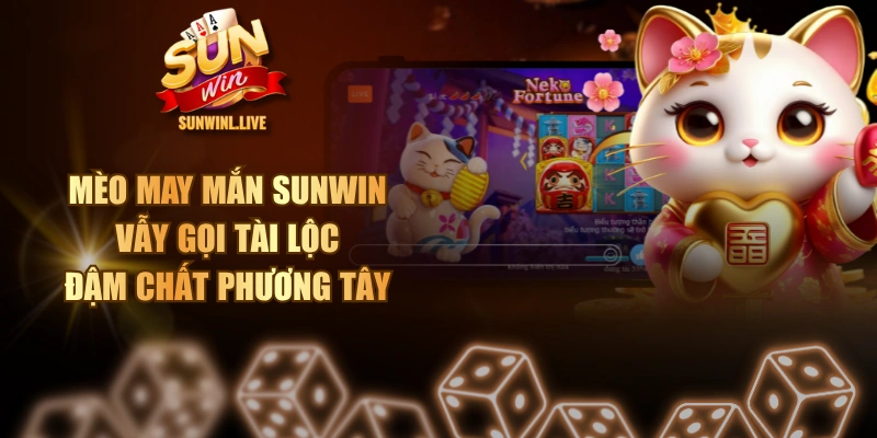 Mèo May Mắn SUNWIN - Vẫy Gọi Tài Lộc, Đậm Chất Phương Tây