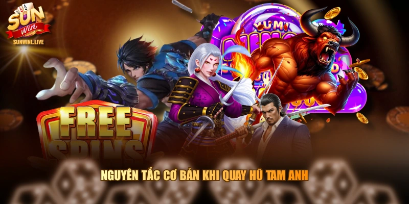 Nguyên tắc cơ bản khi quay hũ Tam Anh
