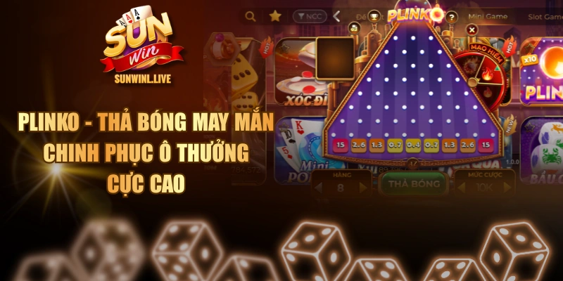 Plinko - Thả Bóng May Mắn Chinh Phục Ô Thưởng Cực Cao 