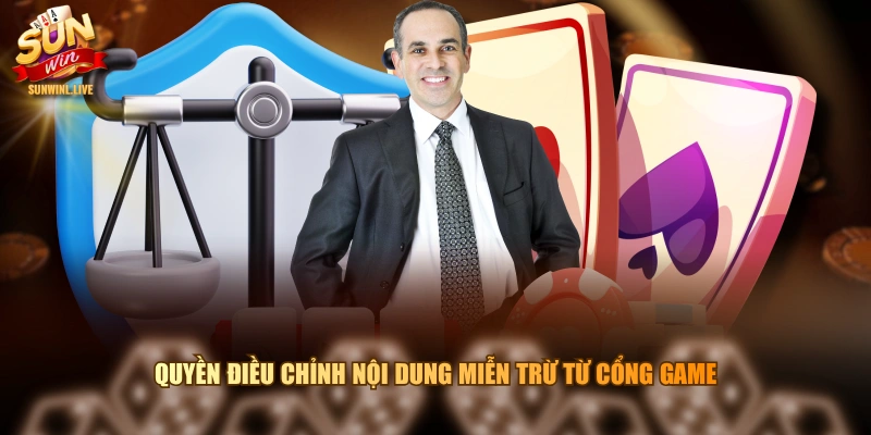 Quyền điều chỉnh nội dung miễn trừ từ cổng game