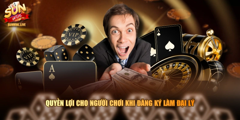 Quyền lợi cho người chơi khi đăng ký làm đại lý