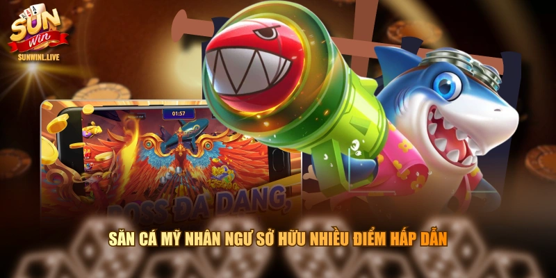 Săn cá mỹ nhân ngư sở hữu nhiều điểm hấp dẫn