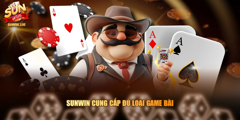 SUNWIN cung cấp đủ loại game bài