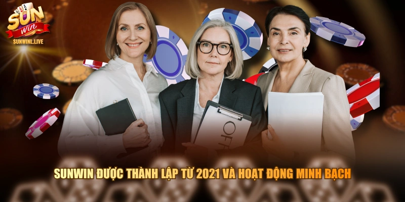 SUNWIN được thành lập từ 2021 và hoạt động minh bạch