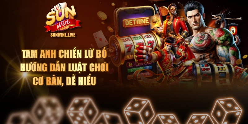 Tam Anh Chiến Lữ Bố - Hướng Dẫn Luật Chơi Cơ Bản, Dễ Hiểu