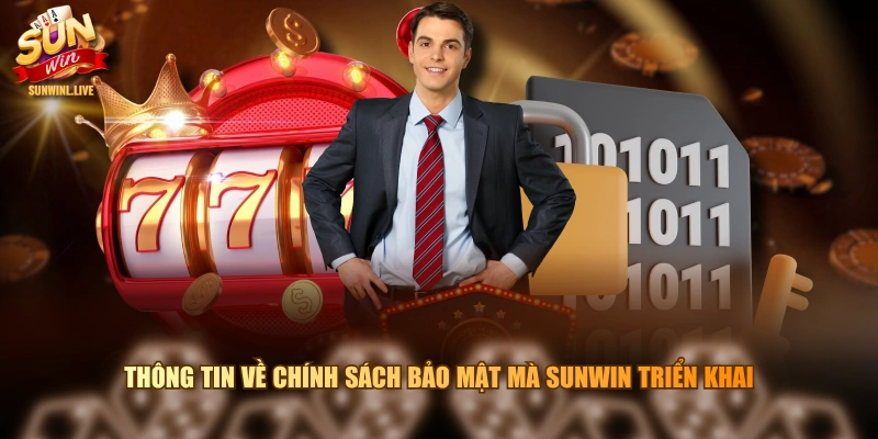 Thông tin về chính sách bảo mật mà SUNWIN triển khai