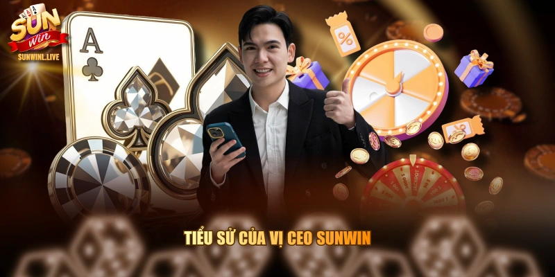 Tiểu sử của vị CEO SUNWIN
