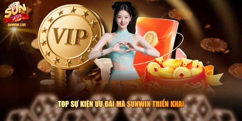 Top sự kiện ưu đãi mà SUNWIN triển khai