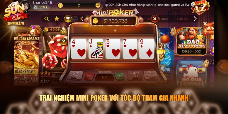 Trải nghiệm Mini Poker với tốc độ tham gia nhanh