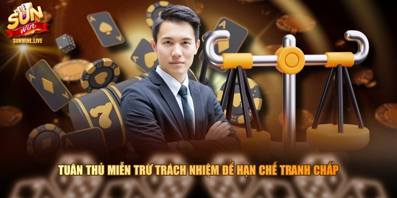 Tuân thủ miễn trừ trách nhiệm để hạn chế tranh chấp